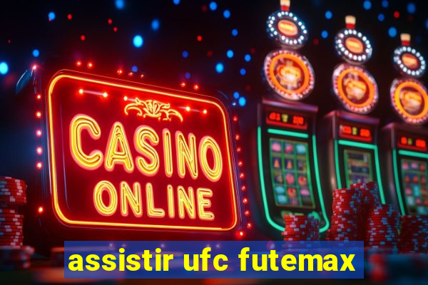 assistir ufc futemax